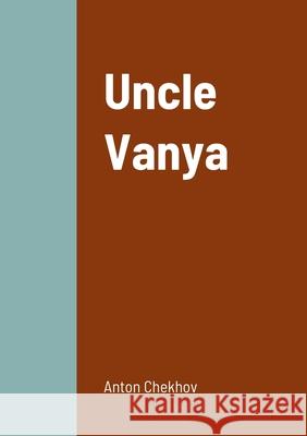 Uncle Vanya Anton Chekhov 9781458329189 Lulu.com - książka