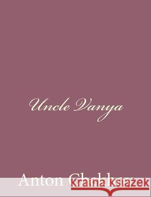 Uncle Vanya Anton Pavlovich Chekhov 9781494410605 Createspace - książka