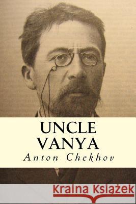 Uncle Vanya Anton Pavlovich Chekhov 9781502864765 Createspace - książka