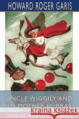 Uncle Wiggily and Old Mother Hubbard (Esprios Classics) Howard Roger Garis 9781006824715 Blurb - książka