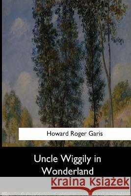 Uncle Wiggily in Wonderland Howard Roge 9781973882602 Createspace Independent Publishing Platform - książka
