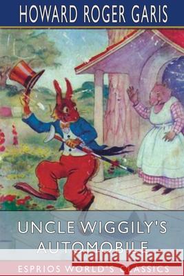 Uncle Wiggily's Automobile (Esprios Classics) Howard Roger Garis 9781006813726 Blurb - książka