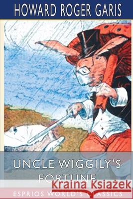 Uncle Wiggily's Fortune (Esprios Classics) Howard Roger Garis 9781006817083 Blurb - książka