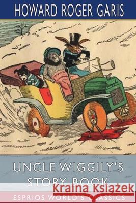 Uncle Wiggily's Story Book (Esprios Classics) Howard Roger Garis 9781006816994 Blurb - książka