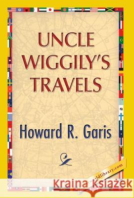 Uncle Wiggily's Travels Howard R. Garis 1st World Publishing 9781421851136 1st World Publishing - książka
