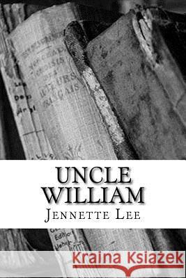 Uncle William Jennette Lee 9781986808767 Createspace Independent Publishing Platform - książka