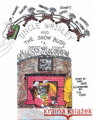 Uncle Wrigley and the Snow Bush: A Christmas Story Gary Eder, Tim Eder 9781546272557 Authorhouse - książka