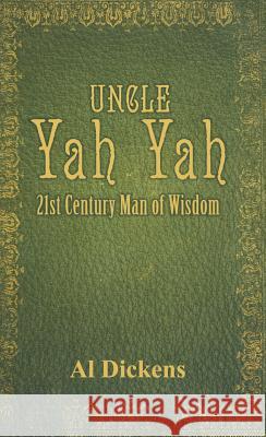 Uncle Yah Yah: 21st Century Man of Wisdom Al Dickens 9780975964682 Wahida Clark Presents Publishing, LLC - książka