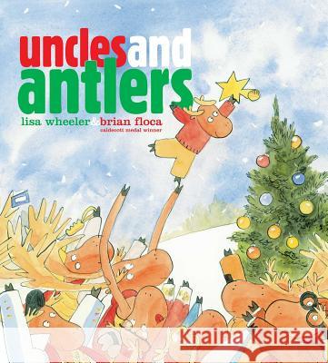 Uncles and Antlers Lisa Wheeler Brian Floca 9781481430180 Atheneum Books for Young Readers - książka
