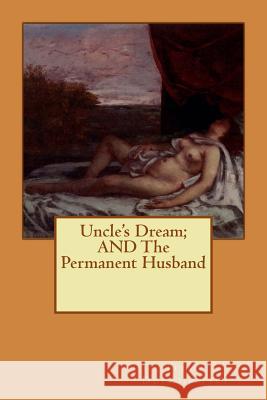 Uncle's Dream; AND The Permanent Husband Dostoieffsky, Fedor 9781512065992 Createspace - książka