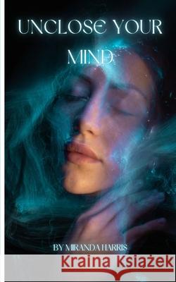 Unclose Your Mind Miranda Harris 9781779483256 Clydesdale Books - książka