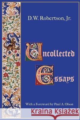 Uncollected Essays D W Robertson   9781609621131 Zea Books - książka
