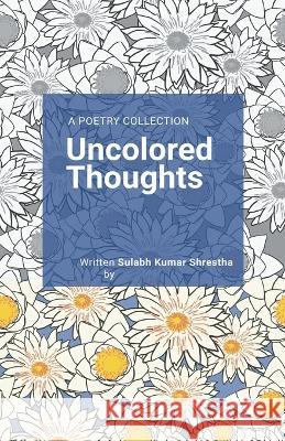 Uncolored Thoughts Dr Sulabh Kumar Shrestha   9798223191483 Quillyporcupine - książka