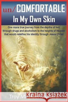 Un/Comfortable in My Own Skin Mr Troy Michael Menard 9781721090853 Createspace Independent Publishing Platform - książka