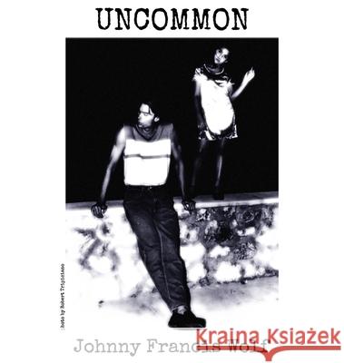 Uncommon Johnny Francis Wolf 9781958531716 Wild Ink Publishing LLC - książka