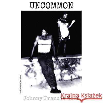 Uncommon Johnny Francis Wolf 9781958531723 Wild Ink Publishing LLC - książka