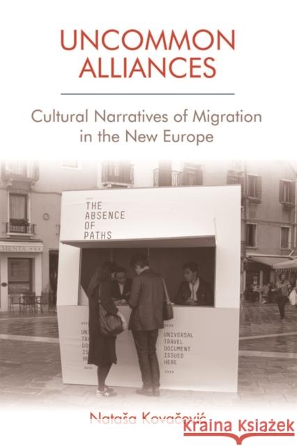Uncommon Alliances: Cultural Narratives of Migration in the New Europe Natasa Kovacevic 9781474435895 Edinburgh University Press - książka