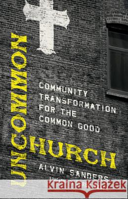 Uncommon Church: Community Transformation for the Common Good Alvin Sanders 9780830841622 IVP - książka