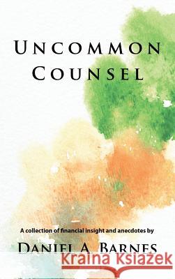 Uncommon Counsel Daniel Barnes 9781643169392 Barnes Capital, Inc. - książka