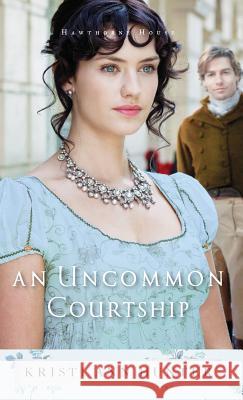 Uncommon Courtship Kristi Ann Hunter 9780764230028 Bethany House - książka