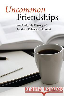 Uncommon Friendships: An Amicable History of Modern Religious Thought William Young 9781556358364 Cascade Books - książka