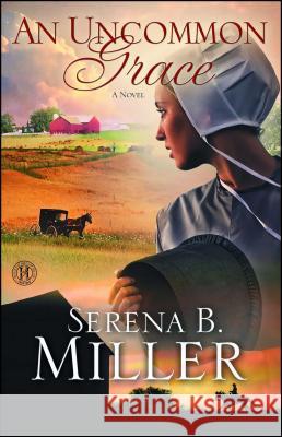 Uncommon Grace Miller, Serena B. 9781451660302 Howard Books - książka