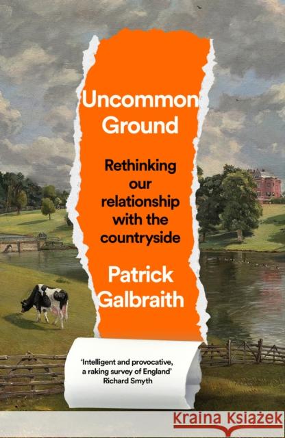 Uncommon Ground: Rethinking Our Relationship with the Countryside Patrick Galbraith 9780008644406 HarperCollins Publishers - książka