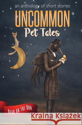 Uncommon Pet Tales Laurie Axinn Gienapp Sarah Doebereiner Catherine Valenti 9781944289096 Smoking Pen Press, LLC - książka