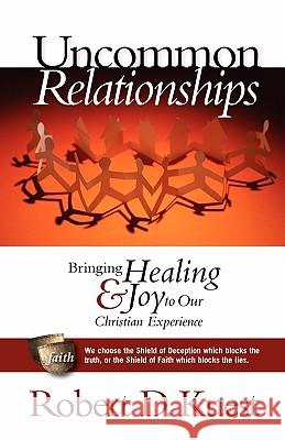 Uncommon Relationships: Bringing Healing and Joy to Our Christian Experience Robert D. Kuest 9781885625144 New Mission Systems International (Nmsi) - książka