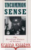 Uncommon Sense: The Heretical Nature of Science Cromer, Alan 9780195096361 Oxford University Press