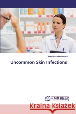 Uncommon Skin Infections Honarmand, Hamidreza 9786200537348 LAP Lambert Academic Publishing - książka