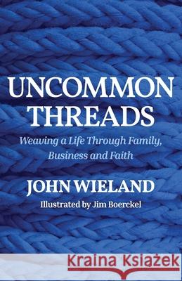 Uncommon Threads John Wieland James Boerckel 9781951407711 Launch Pad Publishing - książka