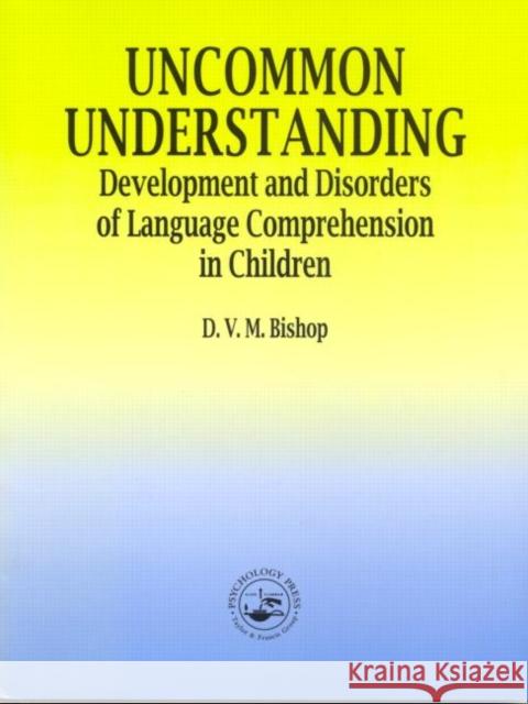 Uncommon Understanding: Development and Disorders of Language Comprehension in Children Psychology Press 9780863775017 Psychology Press (UK) - książka