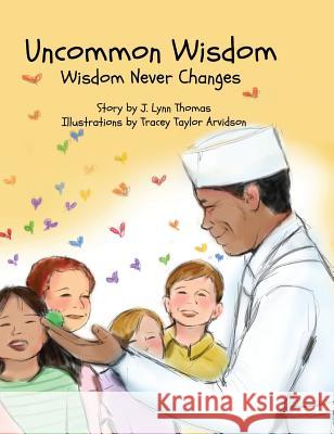 Uncommon Wisdom: Wisdom Never Changes J. Lynn Thomas Tracey Taylor Arvidson 9781944008017 Peanutbutter & Grace Books - książka