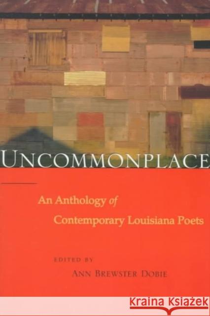 Uncommonplace: An Anthology of Contemporary Louisiana Poets Ann B. Dobie 9780807122556 Louisiana State University Press - książka
