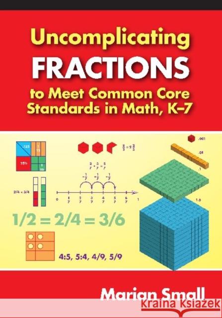 Uncomplicating Fractions to Meet Common Core Standards in Math, K-7 Marian Small 9780807754856 Teachers College Press Teachers College Colum - książka