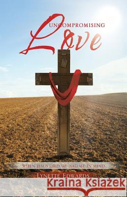 Uncompromising Love Lynette Edwards 9781466978454 Trafford Publishing - książka