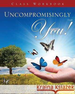 Uncompromisingly You! Class Workbook D'Ette Spivey 9781498421034 Xulon Press - książka