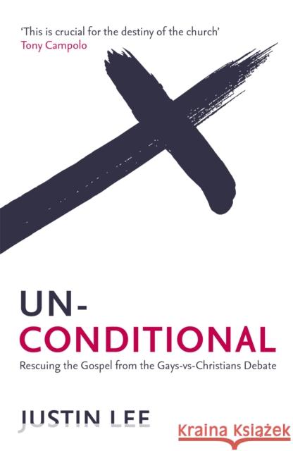 Unconditional : Rescuing the Gospel from the Gays-vs-Christians Debate Justin Lee 9781444745429 HODDER CHRISTIAN BOOKS - książka