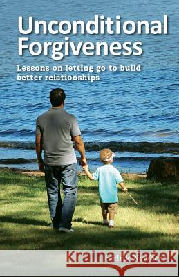 Unconditional Forgiveness: Lessons on letting go to build better relationships Sedrik R Newbern 9781477596128 Createspace Independent Publishing Platform - książka