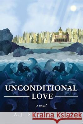 Unconditional Love A. J. Strickland 9781647024956 Dorrance Publishing Co. - książka