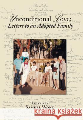 Unconditional Love: Letters to an Adopted Family Samuel Wong 9781984574657 Xlibris Us - książka