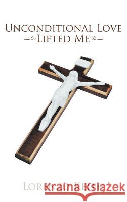 Unconditional Love Lifted Me Lorenzo Keith 9781468549478 Authorhouse - książka