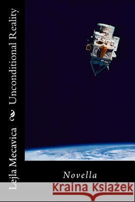 Unconditional Reality Lejla Mecavica 9781502447210 Createspace - książka