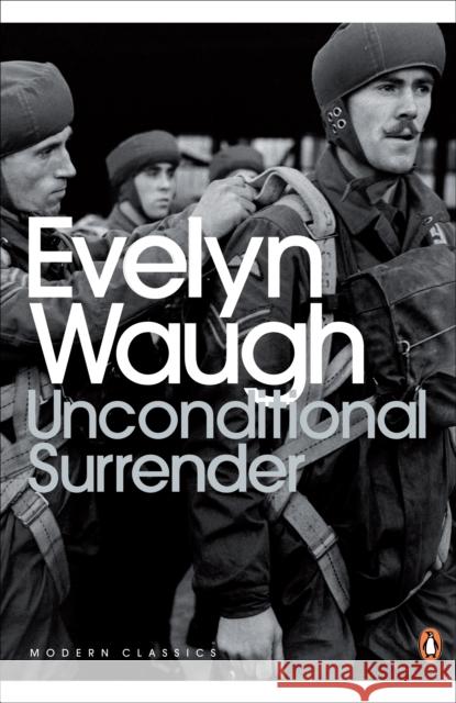 Unconditional Surrender: The Conclusion of Men at Arms and Officers and Gentlemen Evelyn Waugh 9780141186870 Penguin Books Ltd - książka