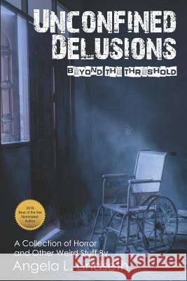 Unconfined Delusions, Beyond the Threshold Angela L. Lindseth 9781724135803 Independently Published - książka