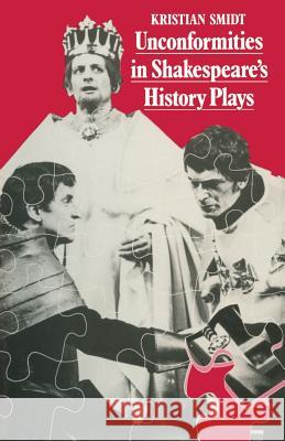 Unconformities in Shakespeare's History Plays K. Smidt 9781349168057 Palgrave MacMillan - książka