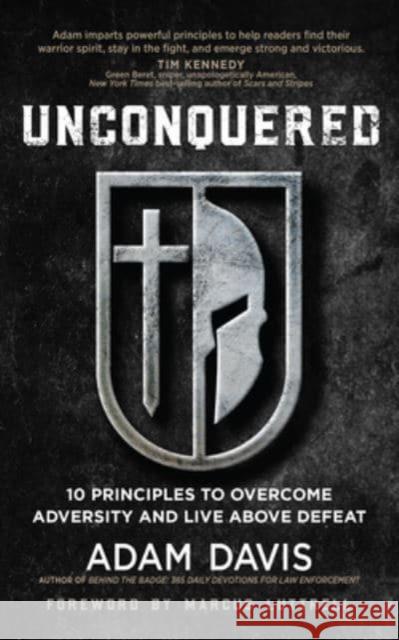 Unconquered: 10 Principles to Overcome Adversity and Live Above Defeat Adam Davis 9781424565320 Broadstreet Publishing - książka