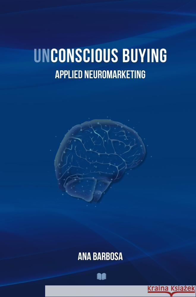 UNCONSCIOUS BUYING Barbosa, Ana 9789403859170 Bookmundo - książka