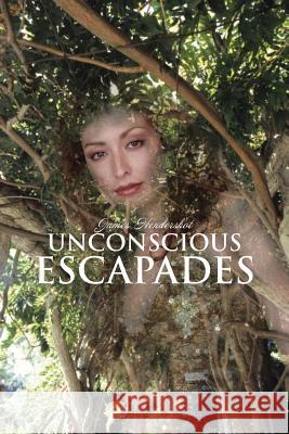 Unconscious Escapades James Hendershot 9781490758824 Trafford Publishing - książka